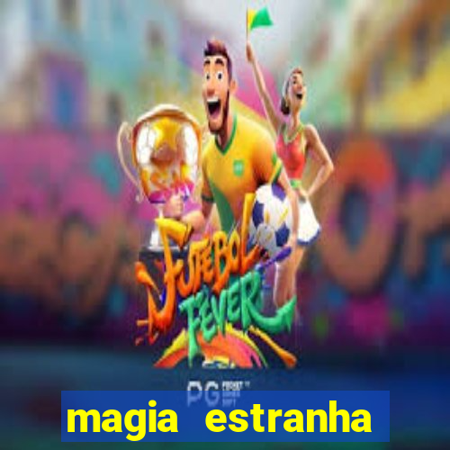 magia estranha filme completo dublado google drive